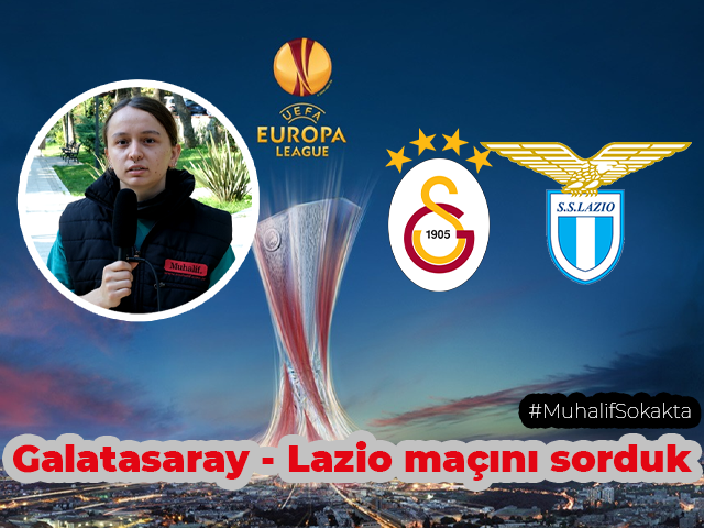 Muhalif Sokakta, Sizce Galatasaray - Lazio maçını kim kazanır?